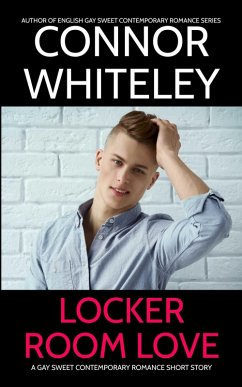 Cover Locker Room Love: A Gay Sweet Contemporary Romance Short Story (The English Gay Sweet Contemporary Romance Stories) (eBook, ePUB)