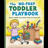 The No-Prep Toddler Playbook: Creative Learning with Everyday Things You Already Own (eBook, ePUB)