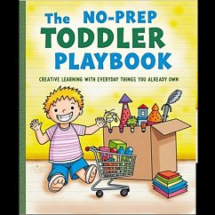 The No-Prep Toddler Playbook: Creative Learning with Everyday Things You Already Own (eBook, ePUB) - Benson, Ulyssee