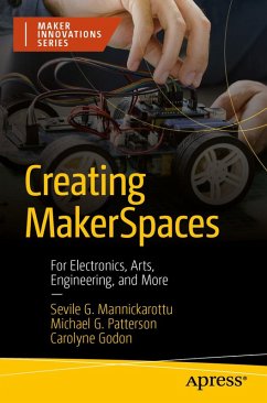 Creating MakerSpaces (eBook, PDF) - Mannickarottu, Sevile G.; Patterson, Michael G.; Godon, Carolyne Creating MakerSpaces (eBook, PDF) - Mannickarottu, Sevile G.; Patterson, Michael G.; Godon, Carolyne