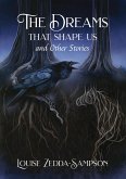 The Dreams That Shape Us and Other Stories (eBook, ePUB)