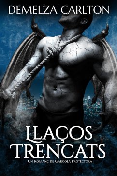 Cover Llaços Trencats: Un Romanç de Gàrgola Protectora (Cor de Pedra, #2) (eBook, ePUB)