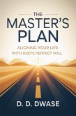 The Master's Plan: Aligning Your Life With God's Perfect Will (eBook, ePUB)