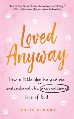 Cover Loved Anyway: How a little dog helped me understand the unconditional love of God (Pup-epiphanies, #1) (eBook, ePUB)