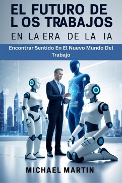 El Futuro De Los Trabajos En La Era De La IA (eBook, ePUB) - Martin, Michael