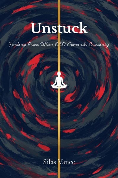 Unstuck: Finding Peace When OCD Demands Certainty (eBook, ePUB)
