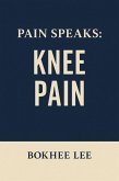 Pain Speaks: Knee Pain (eBook, ePUB)