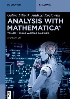 Analysis with Mathematica® (eBook, ePUB) - Filipuk, Galina; Kozlowski, Andrzej Analysis with Mathematica® (eBook, ePUB) - Filipuk, Galina; Kozlowski, Andrzej