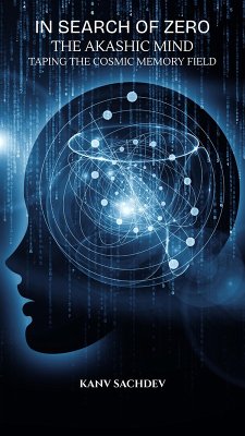 Cover In Search of Zero: The Akashic Mind - Tapping the Cosmic Memory Field (eBook, ePUB)