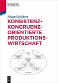 Konsistenz-kongruenz-orientierte Produktionswirtschaft (eBook, ePUB)