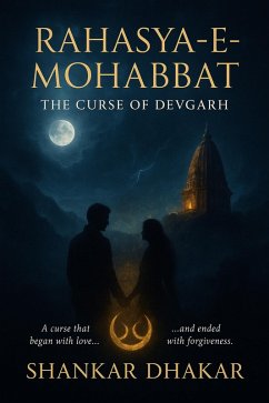 Rahasya-e-Mohabbat: The Curse of Devgarh (eBook, ePUB) - Dhakar, Shankar Rahasya-e-Mohabbat: The Curse of Devgarh (eBook, ePUB) - Dhakar, Shankar