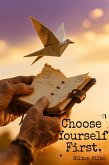 Choose Yourself First (eBook, ePUB)