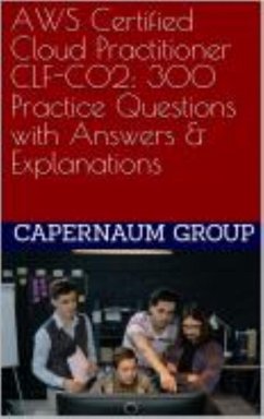 Cover AWS Certified Cloud Practitioner CLF-C02 300 Practice Questions with Answers & Explanations (eBook, ePUB)