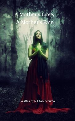 A Mother's Love, A Mother's Pain (eBook, ePUB) - Noxhuma, Nikita A Mother's Love, A Mother's Pain (eBook, ePUB) - Noxhuma, Nikita