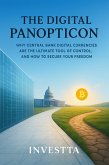 The Digital Panopticon: The Coming Battle Between Central Bank Control and Your Financial Freedom (eBook, ePUB)