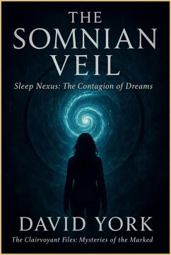 Cover The Somnian Veil: Sleep Nexus - The Contagion of Dreams (The Dream-Bound Dossiers) (eBook, ePUB)