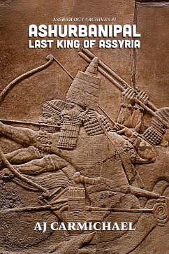 Cover Ashurbanipal, Last King of Assyria (Assyriology Archives, #1) (eBook, ePUB)