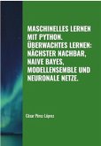 Maschinelles Lernen mit Python. Überwachtes Lernen: Nächster Nachbar, Naive Bayes, Modellensemble und Neuronale Netze (MACHINE LEARNING) (eBook, ePUB)
