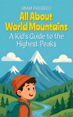 All About World Mountains: A Kid's Guide to the Highest Peaks (Chapter Books For Kids, #11) (eBook, ePUB)