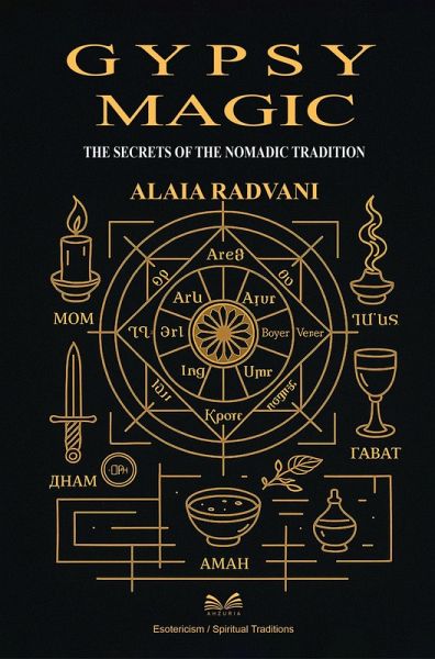 Gypsy Magic - The Secrets of the Nomadic Tradition (eBook, ePUB)