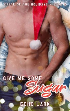 Cover Give Me Some Sugar (Taste of the Holidays, #2) (eBook, ePUB)