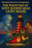 Enchanted Characters & Imagination (The Phantom of West Quoddy Head Light House) (eBook, ePUB) Enchanted Characters & Imagination (The Phantom of West Quoddy Head Light House) (eBook, ePUB)