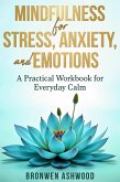 Mindfulness for Stress, Anxiety & Emotions: A Practical Workbook for Everyday Calm (eBook, ePUB)