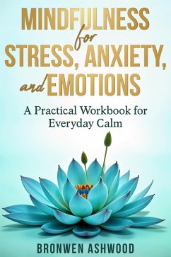 Cover Mindfulness for Stress, Anxiety & Emotions: A Practical Workbook for Everyday Calm (eBook, ePUB)