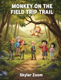 Monkey on the Field Trip Trail (eBook, ePUB)