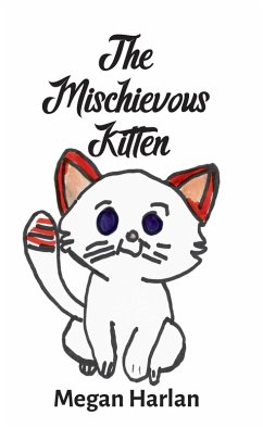 The Mischievous Kitten (eBook, ePUB) - Harlan, Megan E. The Mischievous Kitten (eBook, ePUB) - Harlan, Megan E.