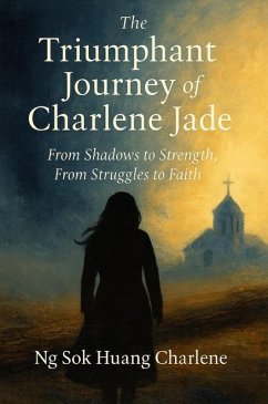 The Triumphant Journey of Charlene Jade (eBook, ePUB) - Charlene, Ng Sok Huang