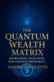 The Quantum Wealth Matrix Reprogram Your Mind for Infinite Prosperity (eBook, ePUB)