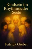 Kindsein im Rhythmus der Seele (eBook, ePUB) Kindsein im Rhythmus der Seele (eBook, ePUB)