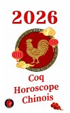 Coq Horoscope Chinois 2026 (eBook, ePUB)