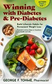 Winning with Diabetes and Pre-Diabetes: Build Lifestyle Habits for Permanent Weight Loss: ACTION STEP 4, Part 1 (Winning with Diabetes and Pre-Diabetes: Essential 5 Action Steps to transform your health and Life, #4) (eBook, ePUB)