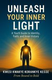 Unleash Your Inner Light: A Youth Guide to Identity, Faith and Inner Victory (eBook, ePUB)