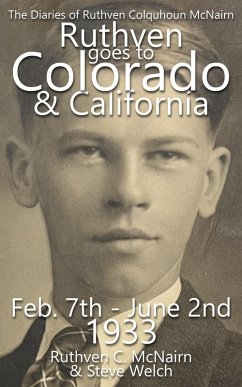 Ruthven Goes to Colorado and California 1933 (The Diaries of Ruthven Colquhoun McNairn, #1) (eBook, ePUB) - McNairn, Ruthven C.; Welch, Steve