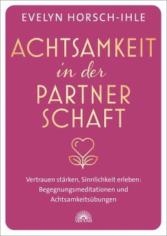 Cover Achtsamkeit in der Partnerschaft. Vertrauen stärken, Sinnlichkeit erleben: Begegnungsmeditationen und Achtsamkeitsübungen (eBook, ePUB)