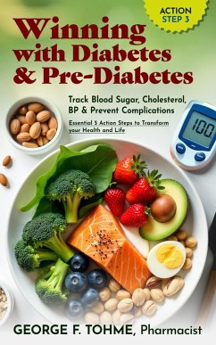 Winning with Diabetes and Pre-Diabetes: Track Blood Sugar, Cholesterol, BP & Prevent Complications: ACTION STEP 3 (Winning with Diabetes and Pre-Diabetes: Essential 5 Action Steps to transform your health and Life, #3) (eBook, ePUB) - Tohme, George F.