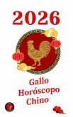 Gallo Horóscopo Chino 2026 (eBook, ePUB)