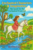 Enchanted Characters & Imagination. The Quest for the Enchanted Waterfall (eBook, ePUB) Enchanted Characters & Imagination. The Quest for the Enchanted Waterfall (eBook, ePUB)