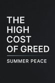 The High Cost Of Greed (eBook, ePUB) The High Cost Of Greed (eBook, ePUB)