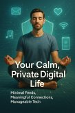 Your Calm, Private Digital Life (eBook, ePUB)