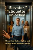 Elevator Etiquette Unlocked (eBook, ePUB)