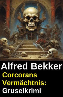 Corcorans Vermächtnis: Gruselkrimi (eBook, ePUB) - Bekker, Alfred