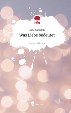 Cover Was Liebe bedeutet. Life is a Story - story.one