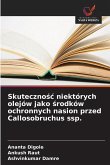 Skuteczno¿¿ niektórych olejów jako ¿rodków ochronnych nasion przed Callosobruchus ssp.