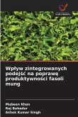 Wp¿yw zintegrowanych podej¿¿ na popraw¿ produktywno¿ci fasoli mung