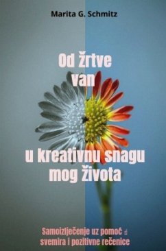 Od zrtve van u kreativnu snagu mog zivota