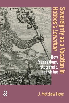 Sovereignty as a Vocation in Hobbes's Leviathan (eBook, PDF) - Hoye, Matthew